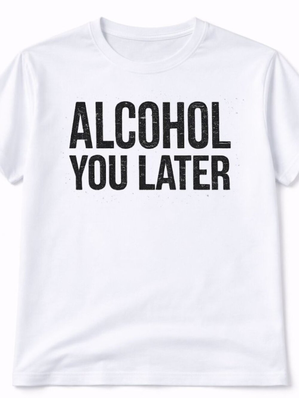 Alcohol You Later Graphic T Shirt Trendy Boutique Style Tee Womens White
